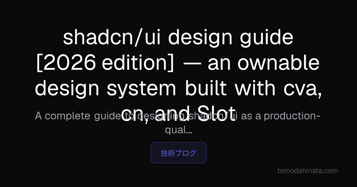 shadcn/ui design guide 2026: an ownable design system with cva, cn, Slot